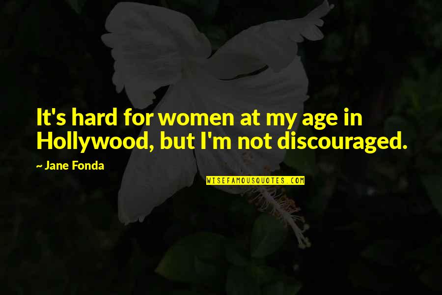 Shinagawa Tokyo Quotes By Jane Fonda: It's hard for women at my age in