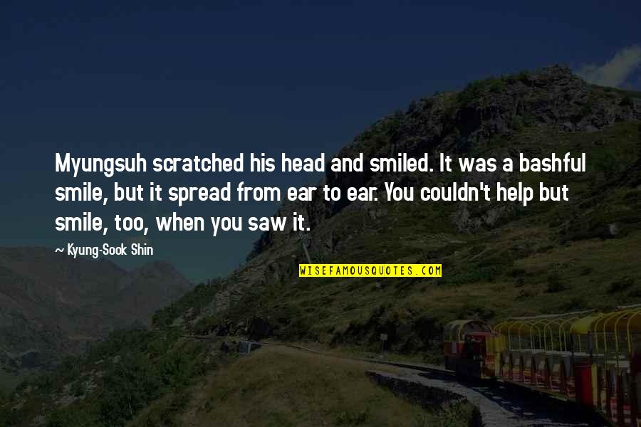 Shin'a'in Quotes By Kyung-Sook Shin: Myungsuh scratched his head and smiled. It was