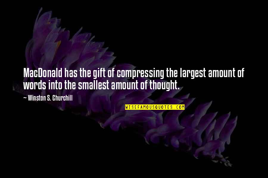 Shinall Bag Quotes By Winston S. Churchill: MacDonald has the gift of compressing the largest Shinall Bag Quotes By Winston S. Churchill: MacDonald has the gift of compressing the largest
