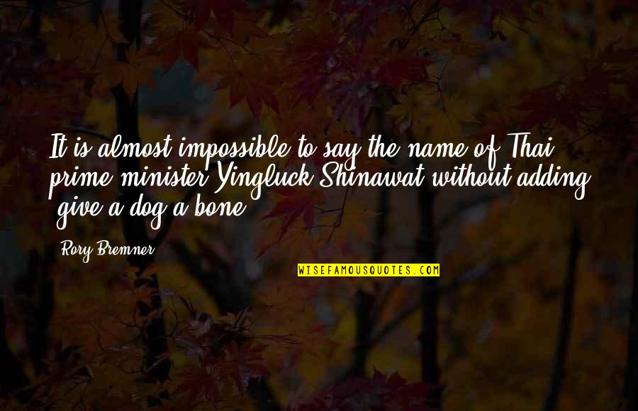 Shinawat Quotes By Rory Bremner: It is almost impossible to say the name