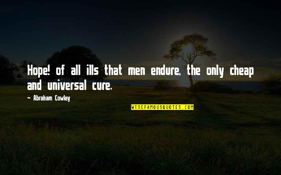 Shinbone Kansas Quotes By Abraham Cowley: Hope! of all ills that men endure, the