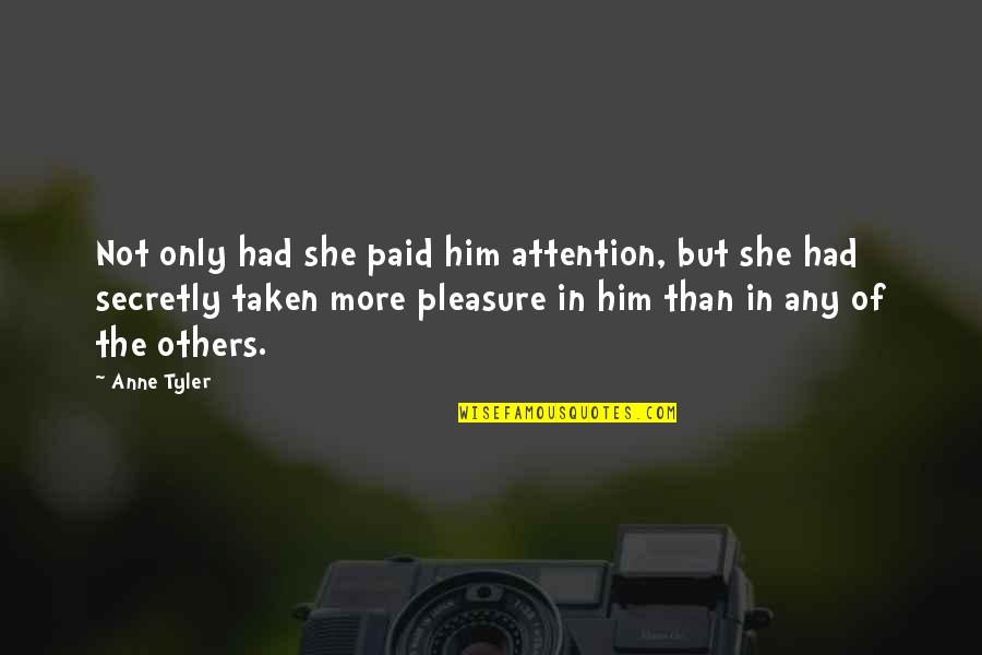 Shine Brighter Than The Sun Quotes By Anne Tyler: Not only had she paid him attention, but