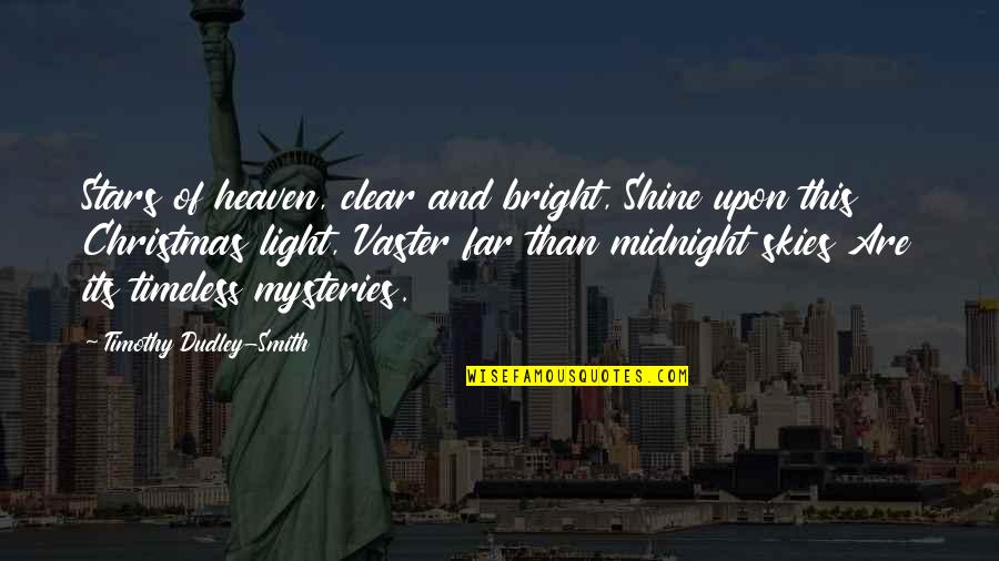 Shine So Bright Quotes By Timothy Dudley-Smith: Stars of heaven, clear and bright, Shine upon