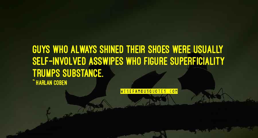 Shined Quotes By Harlan Coben: Guys who always shined their shoes were usually