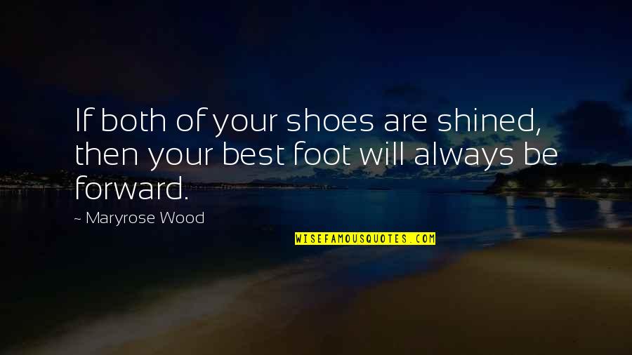 Shined Quotes By Maryrose Wood: If both of your shoes are shined, then