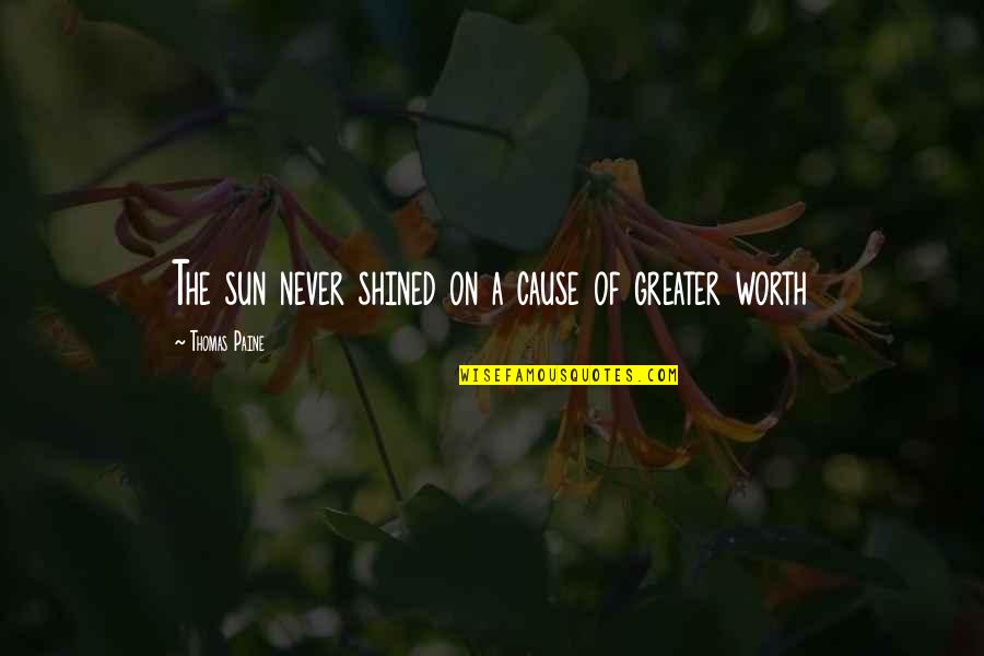 Shined Up Quotes By Thomas Paine: The sun never shined on a cause of