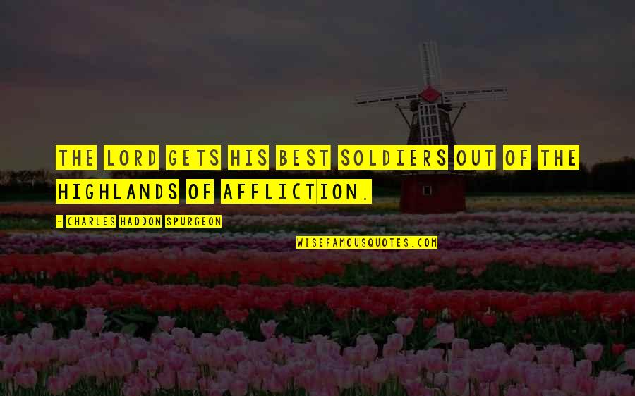 Shinedown Monsters Quotes By Charles Haddon Spurgeon: The Lord gets His best soldiers out of Shinedown Monsters Quotes By Charles Haddon Spurgeon: The Lord gets His best soldiers out of