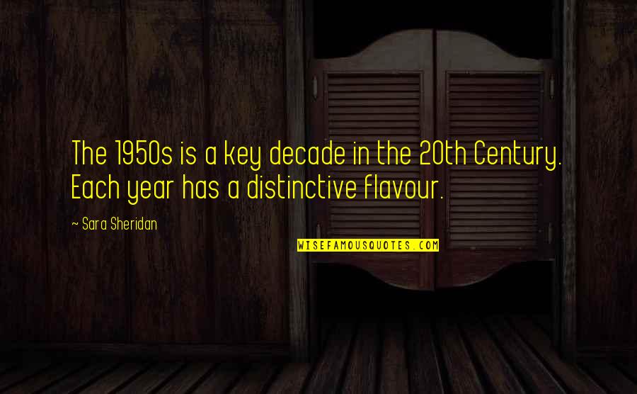Shinedown Song Quotes By Sara Sheridan: The 1950s is a key decade in the