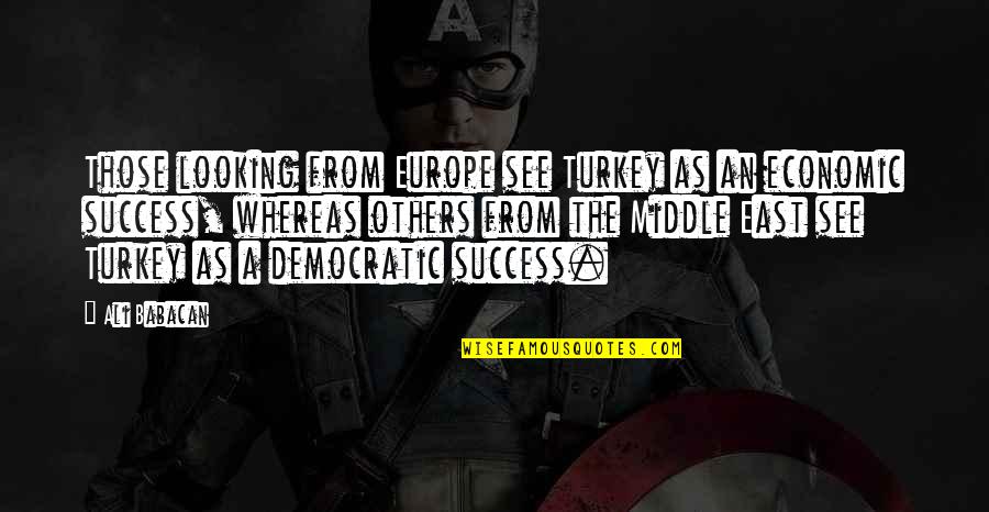 Shinee Cute Quotes By Ali Babacan: Those looking from Europe see Turkey as an