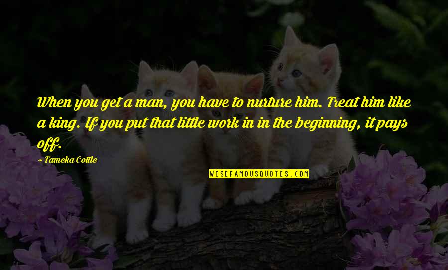 Shinee Members Quotes By Tameka Cottle: When you get a man, you have to