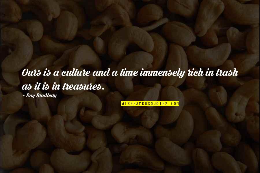 Shinee Onew Quotes By Ray Bradbury: Ours is a culture and a time immensely