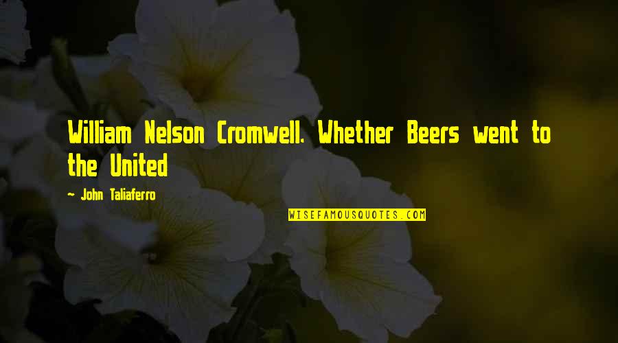 Shinelle Delandro Quotes By John Taliaferro: William Nelson Cromwell. Whether Beers went to the Shinelle Delandro Quotes By John Taliaferro: William Nelson Cromwell. Whether Beers went to the