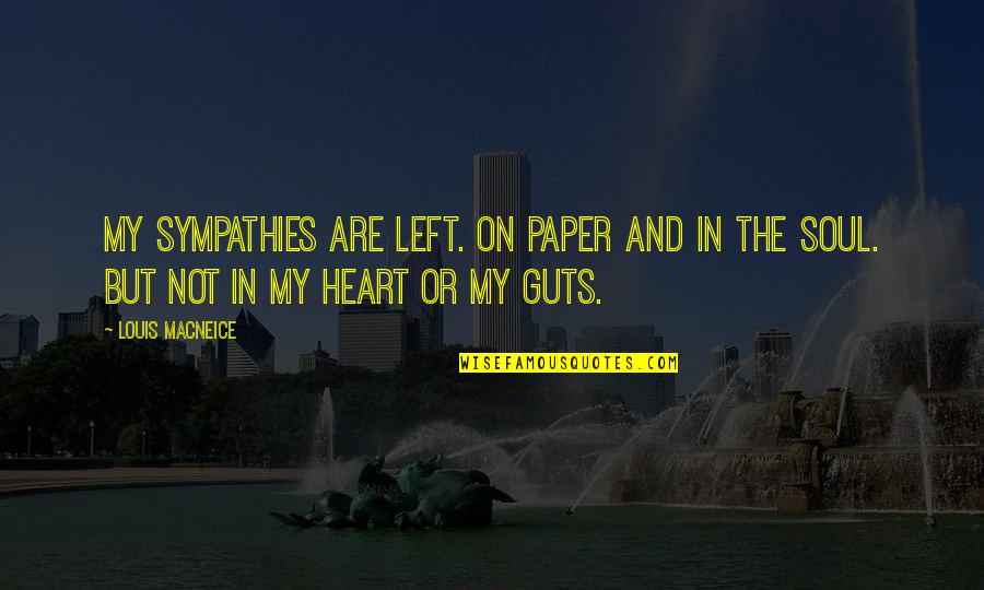 Shinelle Delandro Quotes By Louis MacNeice: My sympathies are Left. On paper and in
