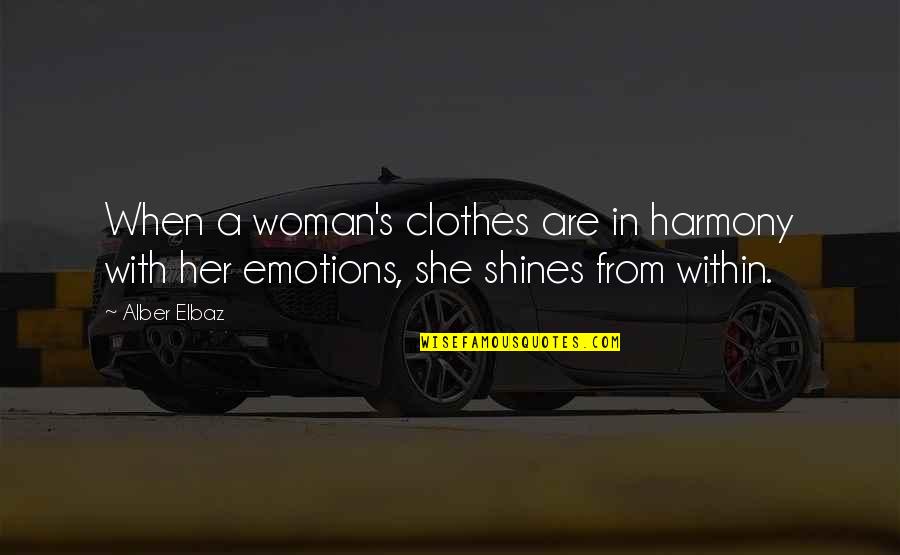 Shines Quotes By Alber Elbaz: When a woman's clothes are in harmony with
