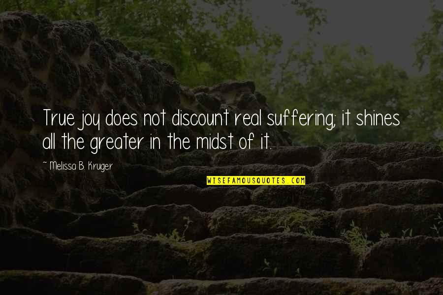 Shines Quotes By Melissa B. Kruger: True joy does not discount real suffering; it