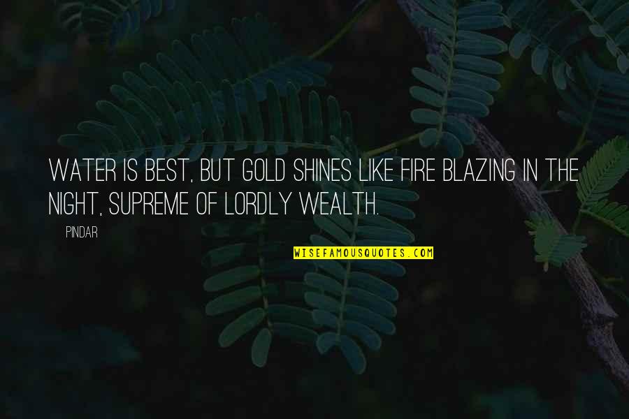 Shines Quotes By Pindar: Water is best, but gold shines like fire