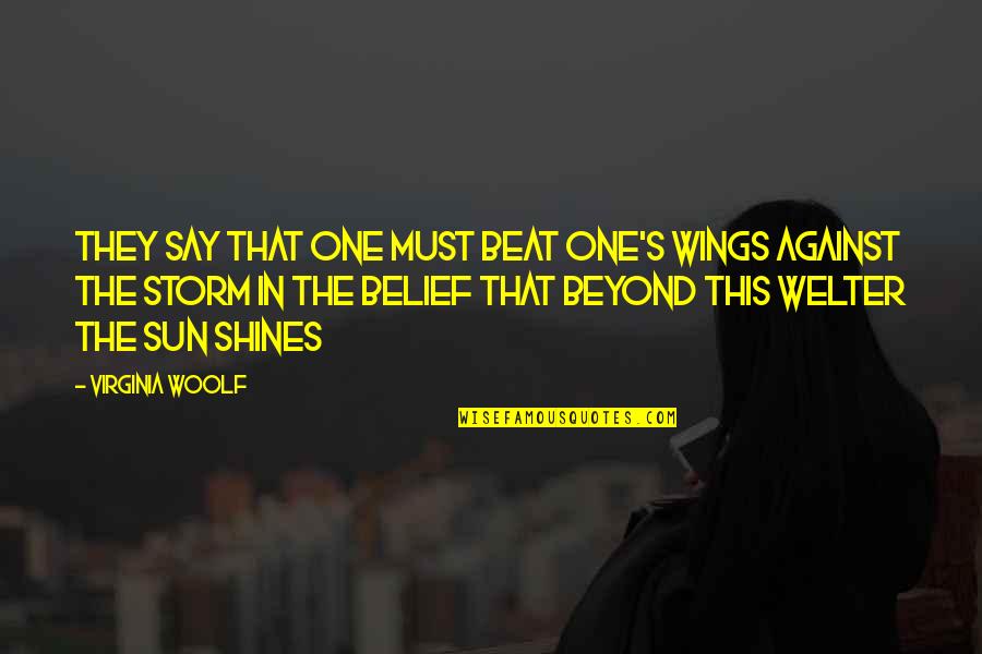 Shines Quotes By Virginia Woolf: They say that one must beat one's wings