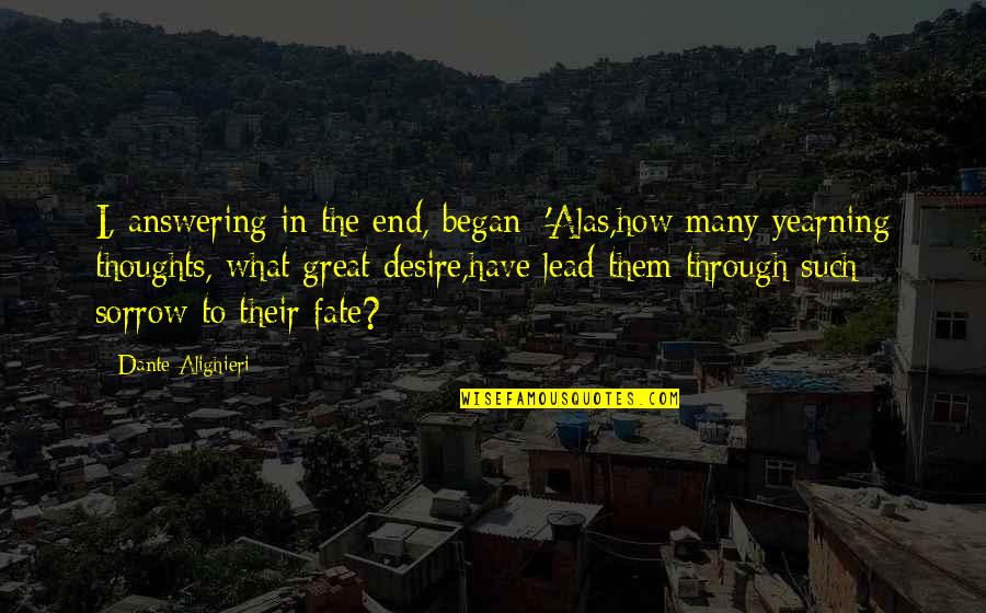 Shinesome Quotes By Dante Alighieri: I, answering in the end, began: 'Alas,how many Shinesome Quotes By Dante Alighieri: I, answering in the end, began: 'Alas,how many