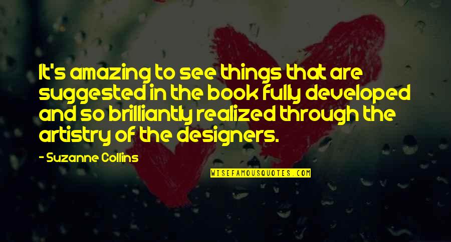 Shinesty Quotes By Suzanne Collins: It's amazing to see things that are suggested