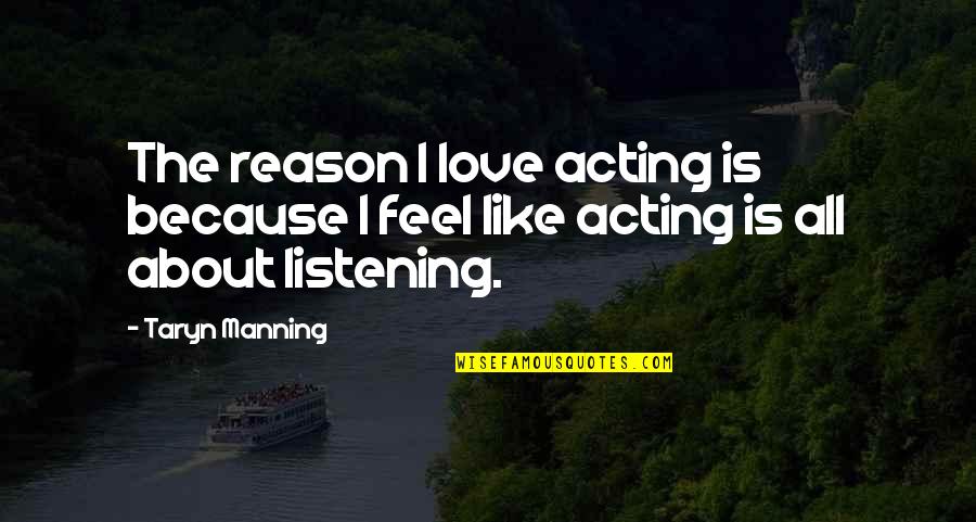 Shinestythreads Quotes By Taryn Manning: The reason I love acting is because I