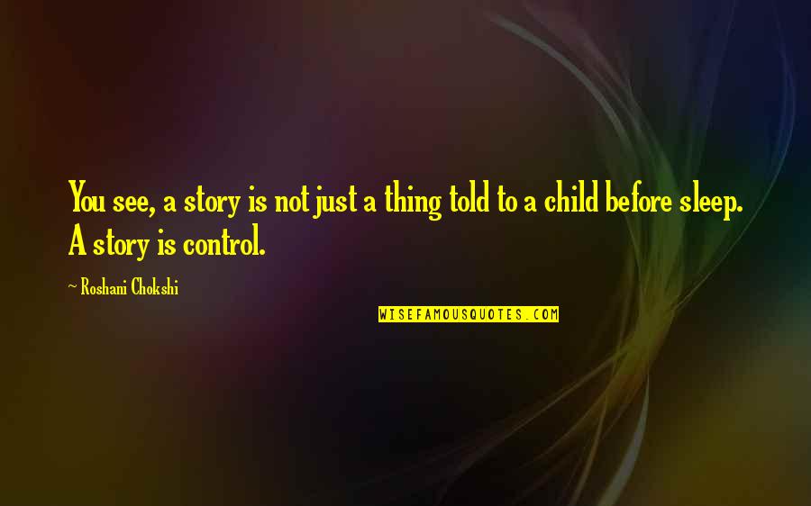 Shingai Chigwedere Quotes By Roshani Chokshi: You see, a story is not just a Shingai Chigwedere Quotes By Roshani Chokshi: You see, a story is not just a