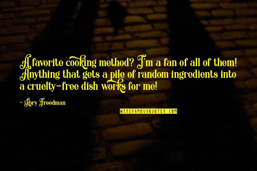 Shingai Javani Quotes By Rory Freedman: A favorite cooking method? I'm a fan of