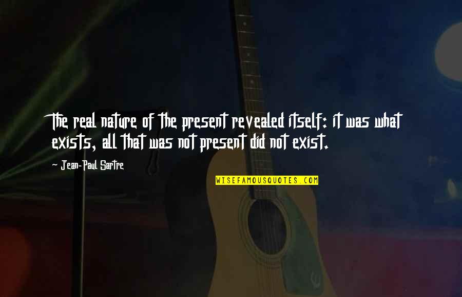 Shingeki Kyojin Quotes By Jean-Paul Sartre: The real nature of the present revealed itself: Shingeki Kyojin Quotes By Jean-Paul Sartre: The real nature of the present revealed itself: