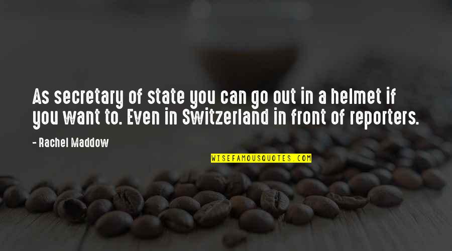 Shingledecker Death Quotes By Rachel Maddow: As secretary of state you can go out Shingledecker Death Quotes By Rachel Maddow: As secretary of state you can go out