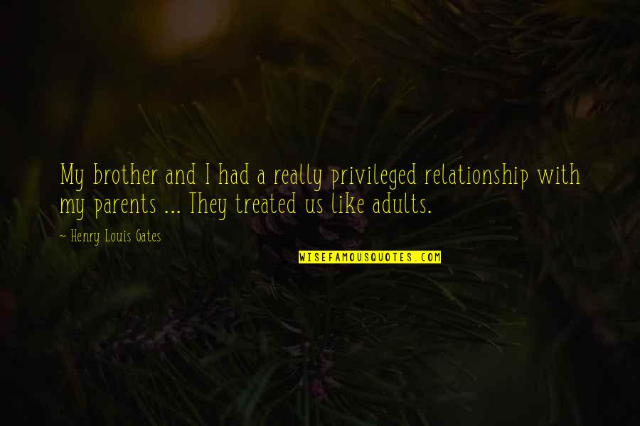 Shingledecker Welding Quotes By Henry Louis Gates: My brother and I had a really privileged Shingledecker Welding Quotes By Henry Louis Gates: My brother and I had a really privileged