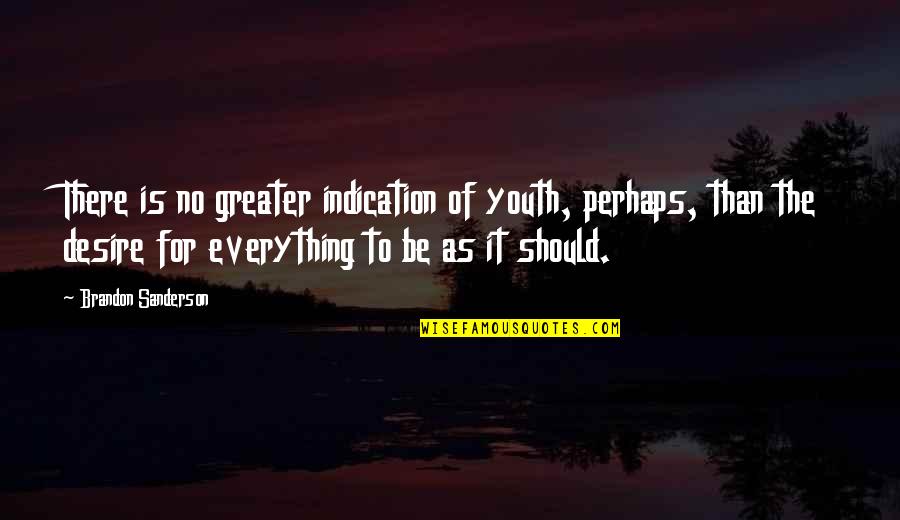 Shingles Rash Quotes By Brandon Sanderson: There is no greater indication of youth, perhaps, Shingles Rash Quotes By Brandon Sanderson: There is no greater indication of youth, perhaps,