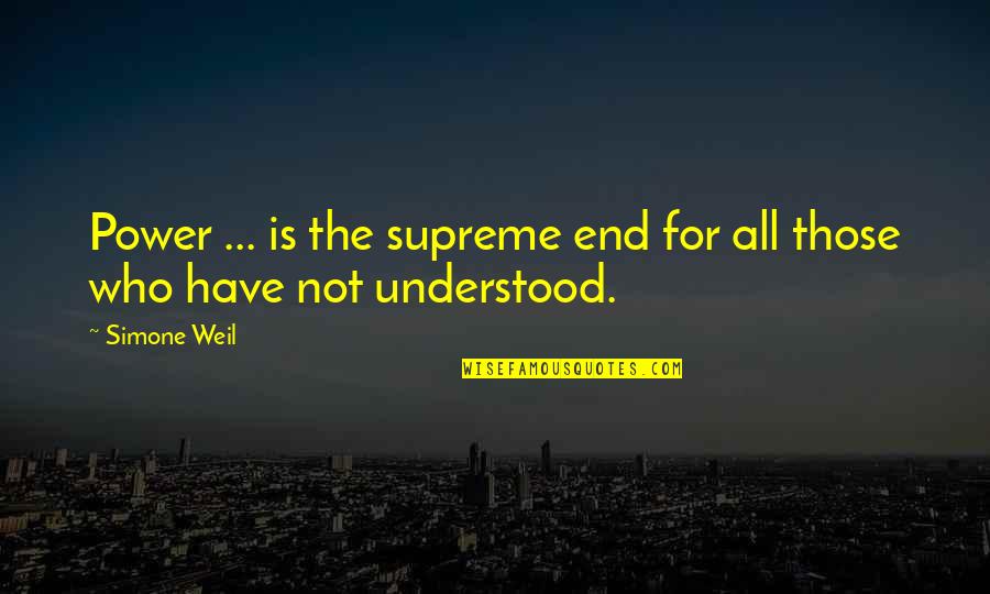 Shingo Prize Quotes By Simone Weil: Power ... is the supreme end for all
