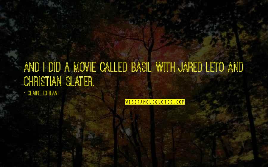Shingsar Quotes By Claire Forlani: And I did a movie called Basil with