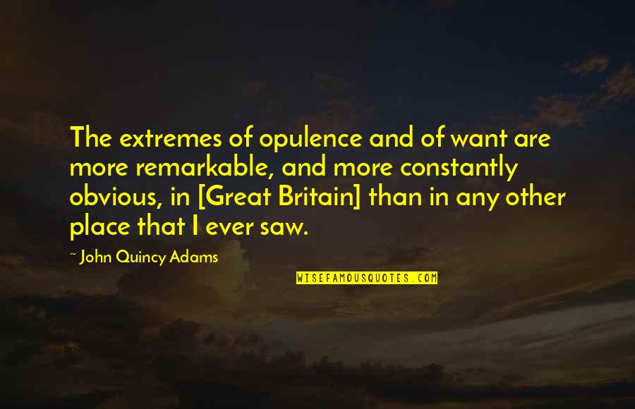 Shingujicest Quotes By John Quincy Adams: The extremes of opulence and of want are