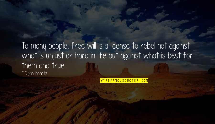 Shingum Quotes By Dean Koontz: To many people, free will is a license Shingum Quotes By Dean Koontz: To many people, free will is a license