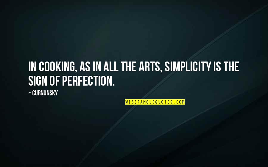 Shinichi Ran Quotes By Curnonsky: In cooking, as in all the arts, simplicity
