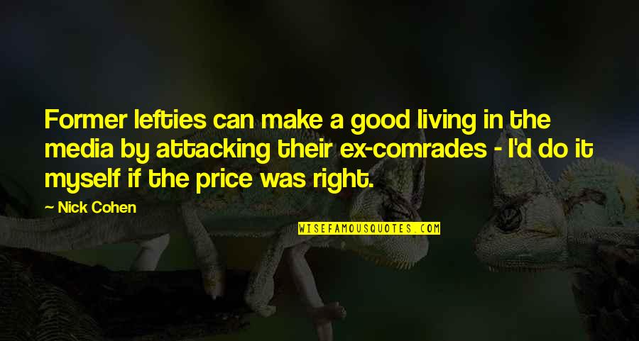 Shinichiro Watanabe Quotes By Nick Cohen: Former lefties can make a good living in Shinichiro Watanabe Quotes By Nick Cohen: Former lefties can make a good living in