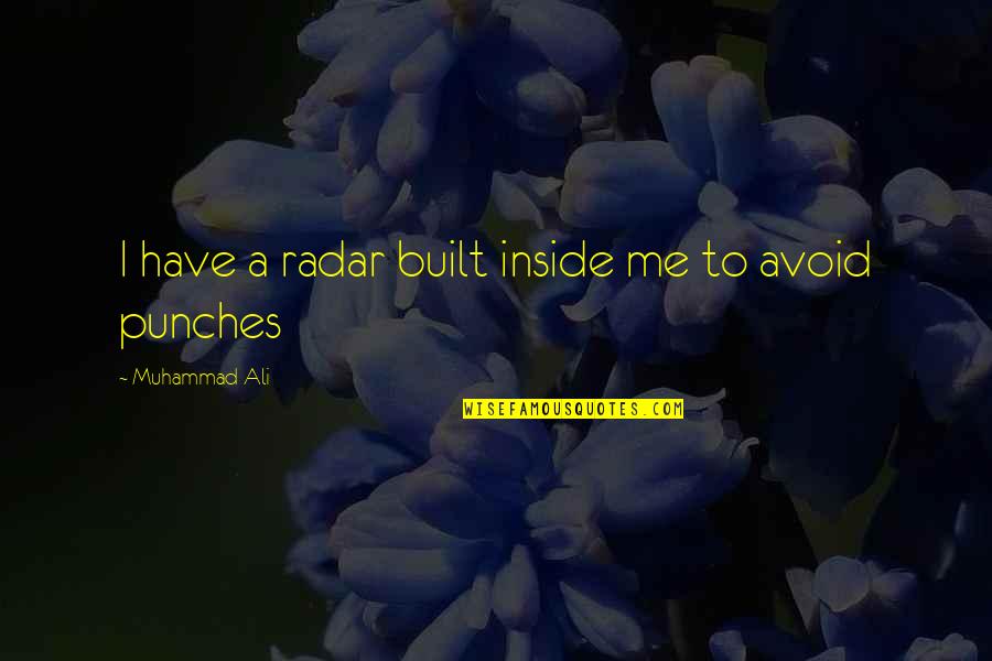 Shininess Due Quotes By Muhammad Ali: I have a radar built inside me to