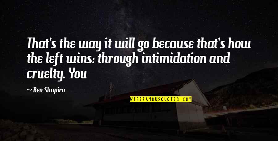 Shining Brightly Quotes By Ben Shapiro: That's the way it will go because that's Shining Brightly Quotes By Ben Shapiro: That's the way it will go because that's