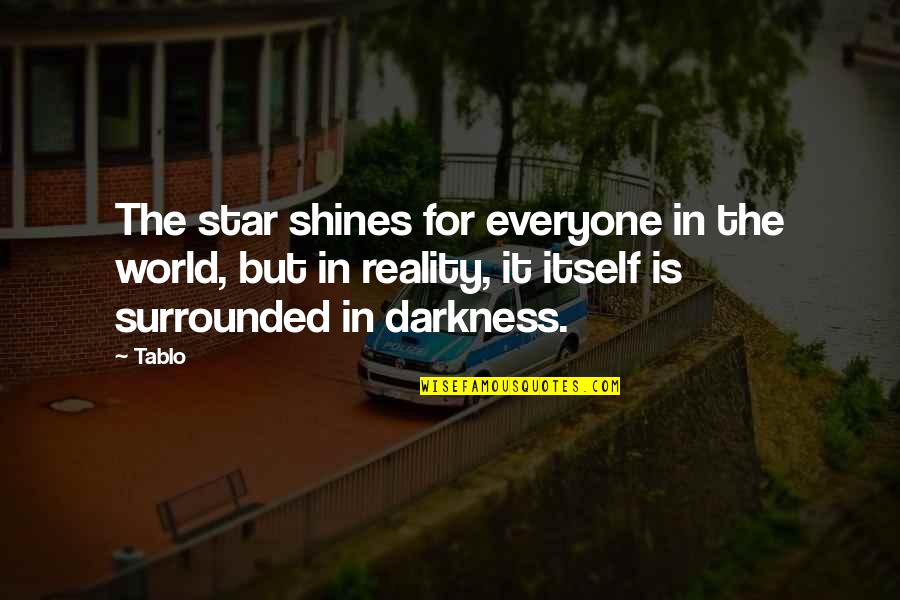 Shining In The Darkness Quotes By Tablo: The star shines for everyone in the world,