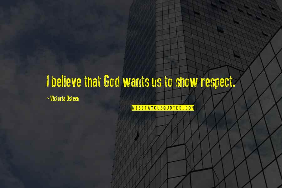 Shining Light Inspirational Quotes By Victoria Osteen: I believe that God wants us to show