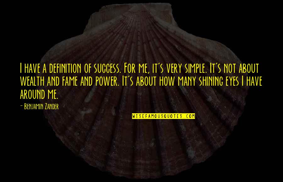 Shining Light Quotes By Benjamin Zander: I have a definition of success. For me,