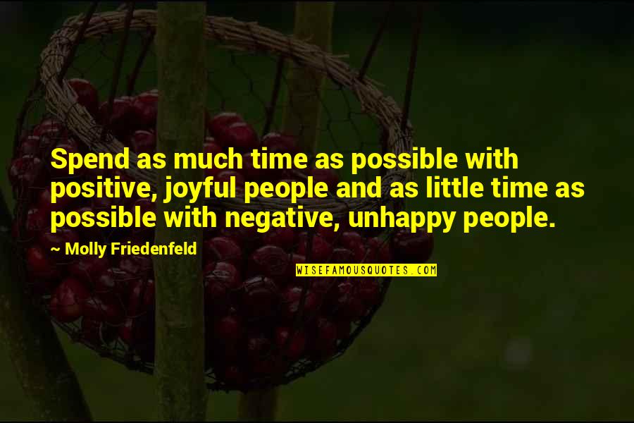 Shining Light Quotes By Molly Friedenfeld: Spend as much time as possible with positive,