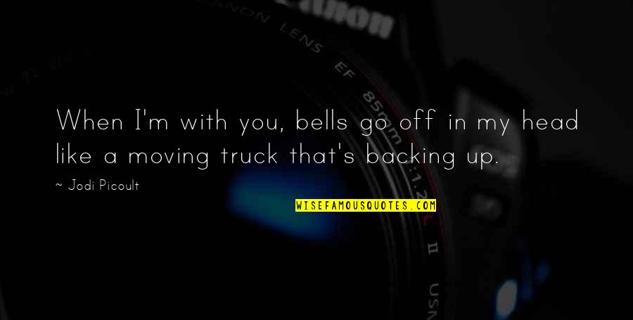 Shining Like Stars Quotes By Jodi Picoult: When I'm with you, bells go off in
