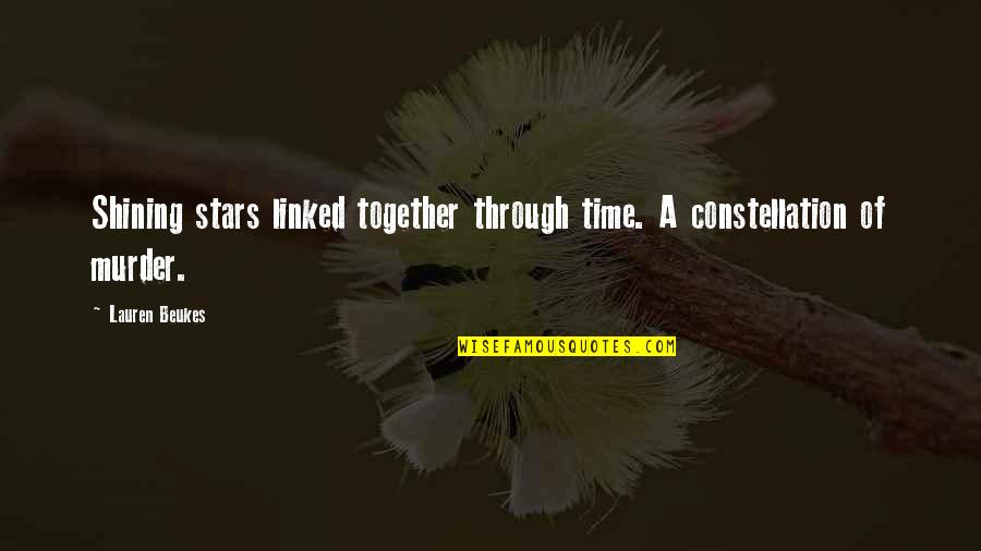 Shining Stars Quotes By Lauren Beukes: Shining stars linked together through time. A constellation