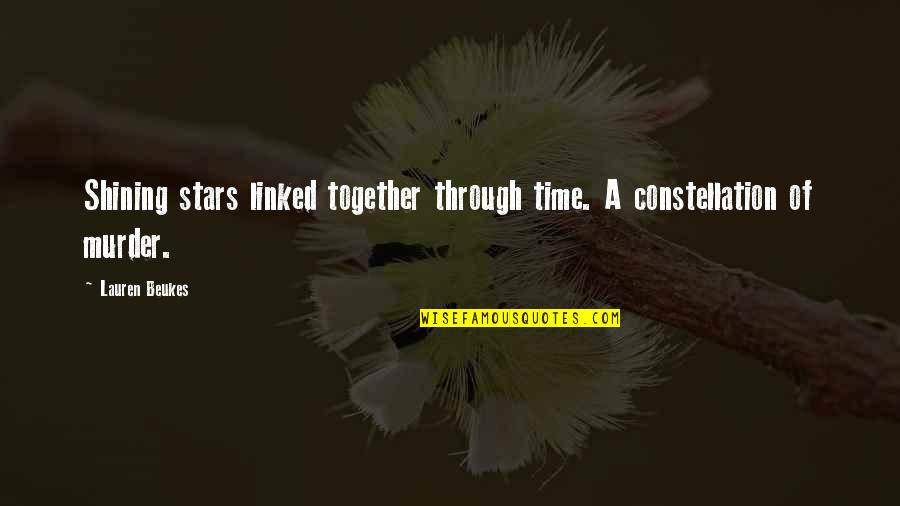Shining Through Quotes By Lauren Beukes: Shining stars linked together through time. A constellation
