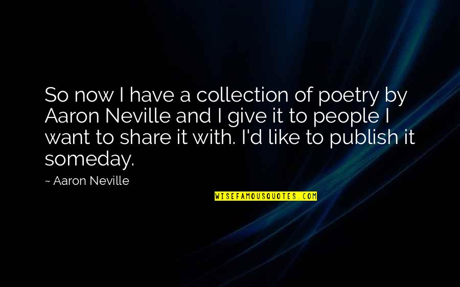 Shinjuku Moolah Quotes By Aaron Neville: So now I have a collection of poetry