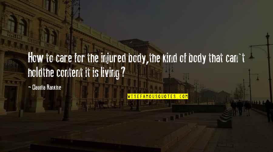 Shinkami Tiktoks Quotes By Claudia Rankine: How to care for the injured body,the kind Shinkami Tiktoks Quotes By Claudia Rankine: How to care for the injured body,the kind