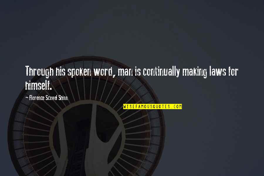 Shinn Quotes By Florence Scovel Shinn: Through his spoken word, man is continually making Shinn Quotes By Florence Scovel Shinn: Through his spoken word, man is continually making