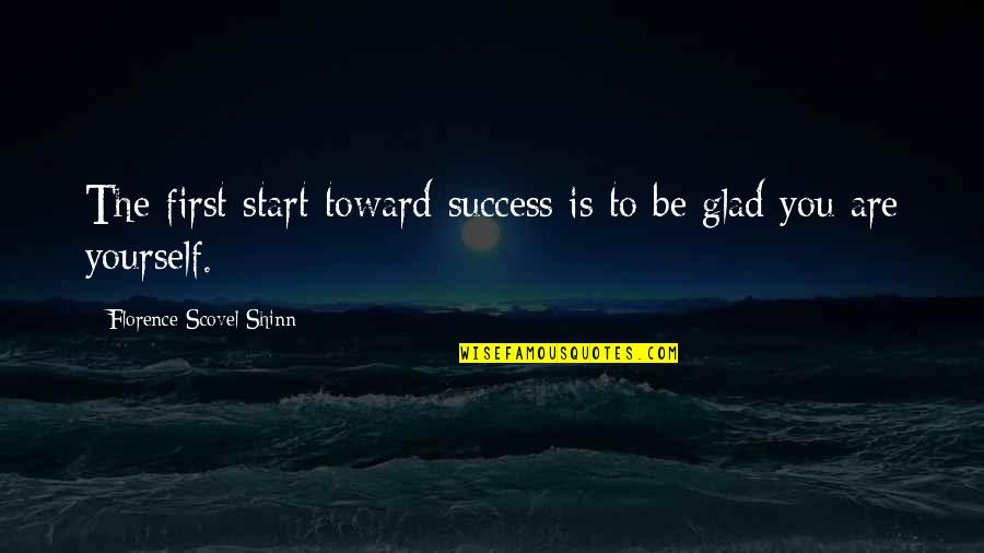 Shinn Quotes By Florence Scovel Shinn: The first start toward success is to be Shinn Quotes By Florence Scovel Shinn: The first start toward success is to be
