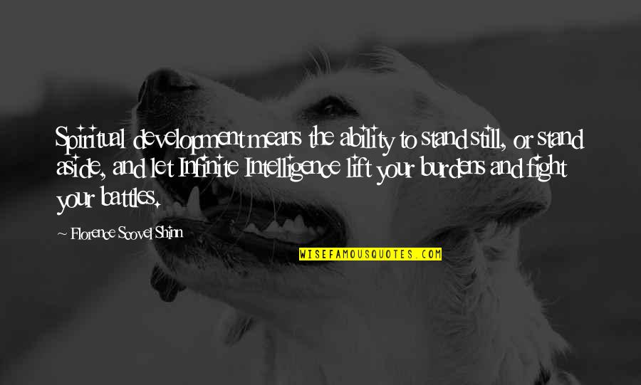 Shinn Quotes By Florence Scovel Shinn: Spiritual development means the ability to stand still, Shinn Quotes By Florence Scovel Shinn: Spiritual development means the ability to stand still,